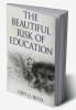Beautiful Risk of Education