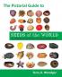 The Pictorial Guide to Seeds of the World: An Introduction Into the Collection Cleaning and Storage of Seeds
