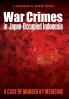 War Crimes in Japan-Occupied Indonesia: A Case of Murder by Medicine