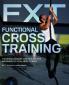 Functional Cross Training: The Revolutionary Routine-Busting Approach to Total Body Fitness