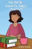 Why Did My Teacher Cry Today?: A Homework Tale