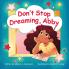 Don't Stop Dreaming Abby