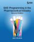 SAS Programming in the Pharmaceutical Industry Second Edition