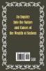 An Inquiry Into the Nature and Causes of the Wealth of Nations
