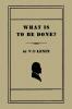 What Is to Be Done? [Burning Questions of Our Movement]