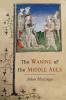 The Waning of the Middle Ages
