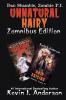 UNNATURAL HAIRY Zomnibus Edition: Contains two complete novels: UNNATURAL ACTS and HAIR RAISING (Dan Shamble Zombie P.I.)