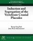 Induction and Segregation of the Vertebrate Cranial Placodes