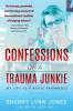 Confessions of a Trauma Junkie: My Life as a Nurse Paramedic 2nd Edition