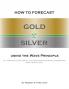 How to Forecast Gold and Silver Using the Wave Principle