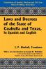 Laws and Decrees of the State of Coahuila and Texas in Spanish and English