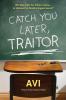Catch You Later Traitor