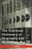 The Universal Dictionary of Biography and Mythology Vol. III (in Four Volumes): Iac - Pro