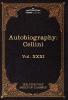 The Autobiography of Benvenuto Cellini: The Five Foot Shelf of Classics Vol. XXXI (in 51 Volumes)
