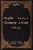 English Poetry I: Chaucer to Gray: The Five Foot Shelf of Classics Vol. XL (in 51 Volumes): 40