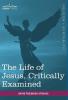 The Life of Jesus Critically Examined
