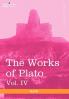 The Works of Plato Vol. IV (in 4 Volumes): Charmides Lysis Other Dialogues & the Laws