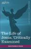The Life of Jesus Critically Examined