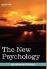The New Psychology: Its Message Principles and Practice