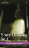 Your Greater Self: The Inner Consciousness: A Course of Lessons on the Inner Planes of the Mind Intuition Instinct Automatic Mentation