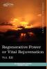 Personal Power Books (in 12 Volumes) Vol. XII: Regenerative Power or Vital Rejuvenation