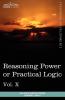 Personal Power Books (in 12 Volumes) Vol. X: Reasoning Power or Practical Logic