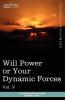 Personal Power Books (in 12 Volumes) Vol. V: Will Power or Your Dynamic Forces