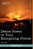 Personal Power Books (in 12 Volumes) Vol. III: Desire Power or Your Energizing Forces