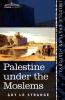 Palestine Under the Moslems: A Description of Syria and the Holy Land from A.D. 650 to 1500 (Cosimo Classics)
