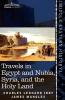 Travels in Egypt and Nubia Syria and the Holy Land: Including a Journey Round the Dead Sea and Through the Country East of the Jordan