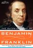 The Autobiography of Benjamin Franklin Including Poor Richard's Almanac and Familiar Letters
