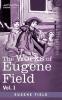 The Works of Eugene Field Vol. I: A Little Book of Western Verse