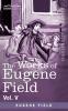 The Works of Eugene Field Vol. V: The Holy Cross and Other Tales