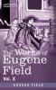 The Works of Eugene Field Vol. X: Second Book of Tales