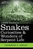 Snakes Curiosities & Wonders of Serpent Life