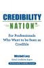 Credibility Nation: For Professionals Who Want to Be Seen as Credible