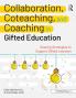 Collaboration Coteaching and Coaching in Gifted Education