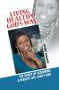 Living Healthy God's Way: The Secret of Acquiring a Healthy Life God's Way