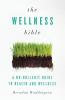 The Wellness Bible: A No-Bullshit Guide to Health and Wellness
