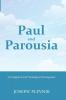 Paul and the Parousia: An Exegetical and Theological Investigation