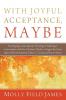 With Joyful Acceptance Maybe: Developing a Contemporary Theology of Suffering in Conversation with Five Christian Thinkers: Gregory the Great Julian ... Jeremy Taylor C. S. Lewis and Ivone Gebara