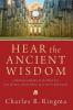 Hear the Ancient Wisdom: A Meditational Reader for the Whole Year from the Early Church Fathers Up to the Pre-Reformation