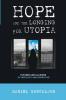 Hope and the Longing for Utopia: Futures and Illusions in Theology and Narrative