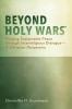 Beyond "Holy Wars": Forging Sustainable Peace Through Interreligious Dialogue--A Christian Perspective