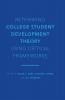 Rethinking College Student Development Theory Using Critical Frameworks