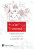 Marketing & Economics: An Integrative Approach to Making Effective Business Decisions in the Global Marketing (Vernon Series on Business and Finance)