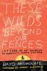These Wilds Beyond Our Fences