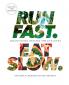 Run Fast. Eat Slow.