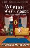 Any Witch Way But Goode: A Cozy Paranormal Mystery: 2 (Unlucky Valley)