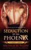 Seduction of the Phoenix
